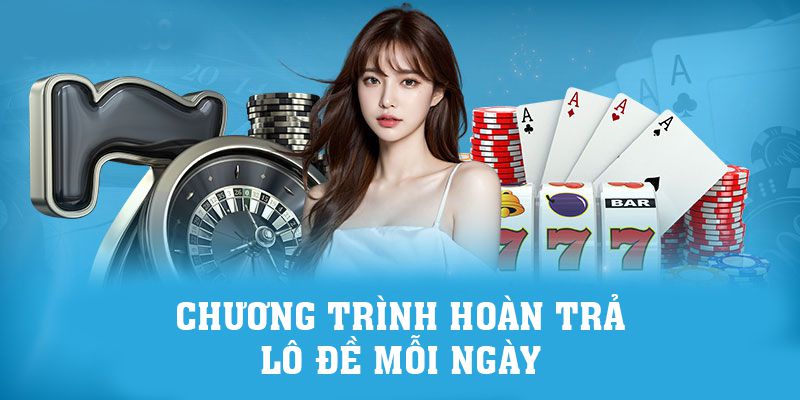 Giới thiệu chương trình hoàn trả lô đề mỗi ngày Giới thiệu chương trình hoàn trả lô đề mỗi ngày