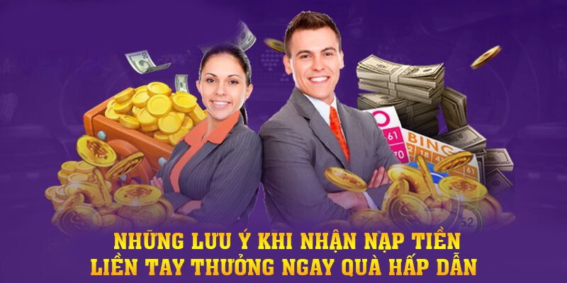 Những lưu ý khi nhận ưu đãi nạp tiền liền tay thưởng ngay quà hấp dẫn Những lưu ý khi nhận ưu đãi nạp tiền liền tay thưởng ngay quà hấp dẫn