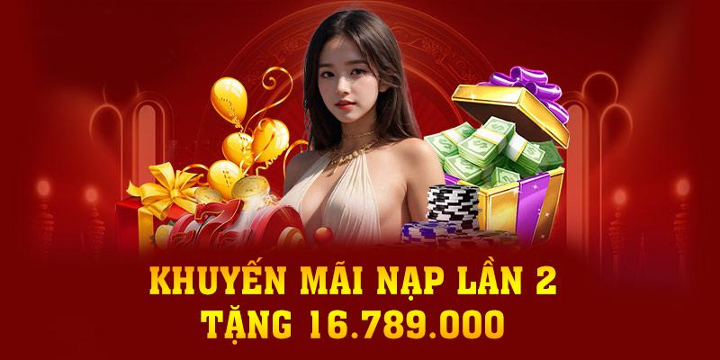 Nội dung chương trình khuyến mãi nạp lần 2 tặng 16.789.000