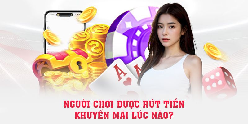 Người chơi được rút tiền khuyến mãi lúc nào?