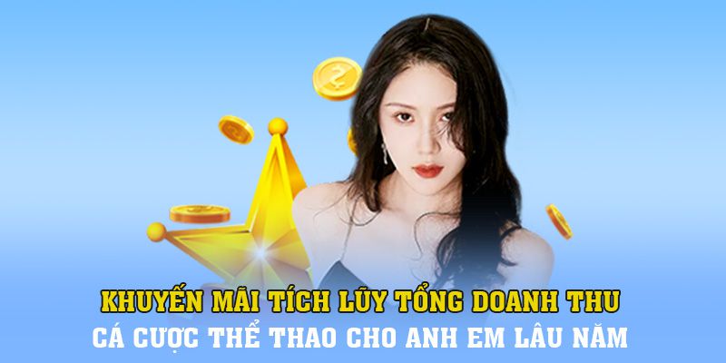 Khuyến mãi tích lũy tổng doanh thu cược thể thao cho anh em lâu năm